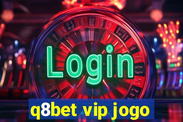 q8bet vip jogo